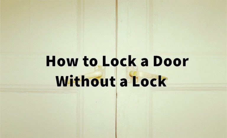 Safety First: How to Lock a Door Without a Lock